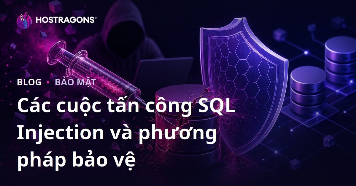 Các cuộc tấn công SQL Injection và phương pháp bảo vệ