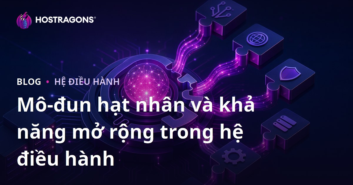 Mô-đun hạt nhân và khả năng mở rộng trong hệ điều hành