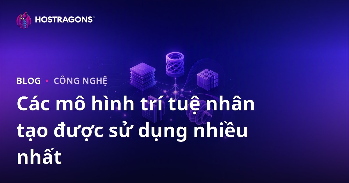 Các mô hình trí tuệ nhân tạo được sử dụng nhiều nhất