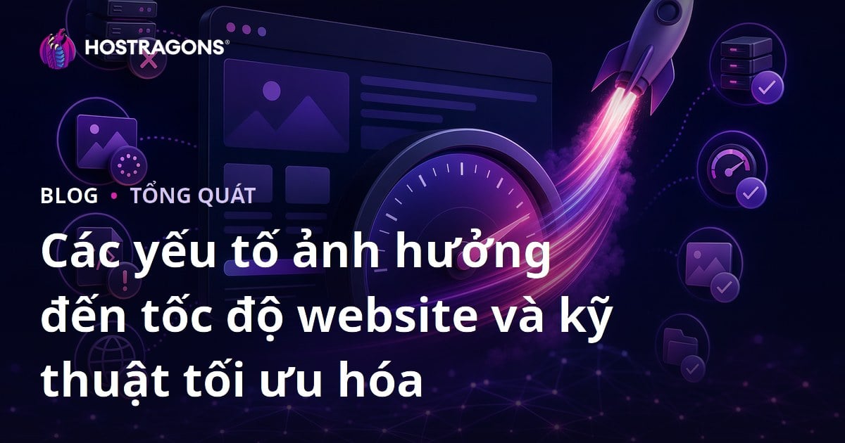 Các yếu tố ảnh hưởng đến tốc độ website và kỹ thuật tối ưu hóa