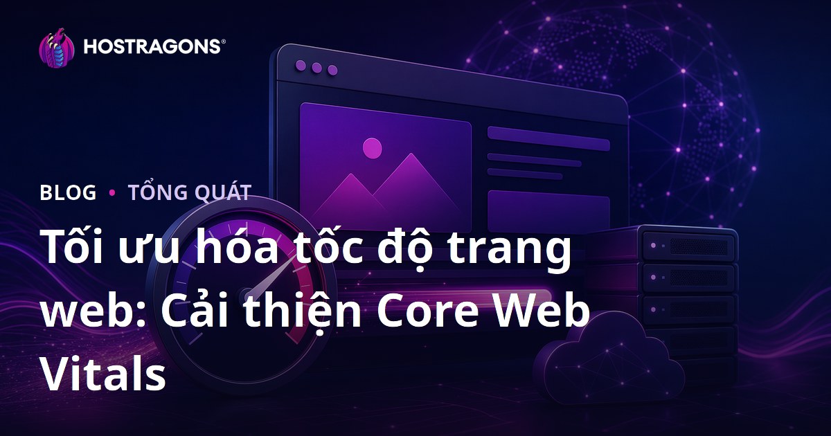 Tối ưu hóa tốc độ trang web: Cải thiện Core Web Vitals