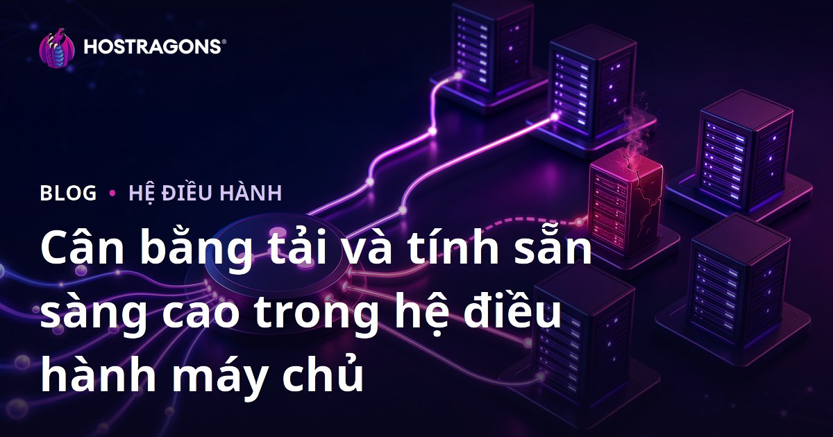 Cân bằng tải và tính sẵn sàng cao trong hệ điều hành máy chủ