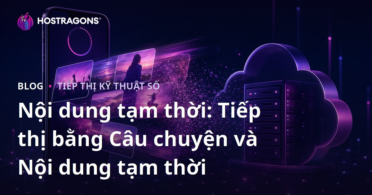 Nội dung tạm thời: Tiếp thị bằng Câu chuyện và Nội dung tạm thời