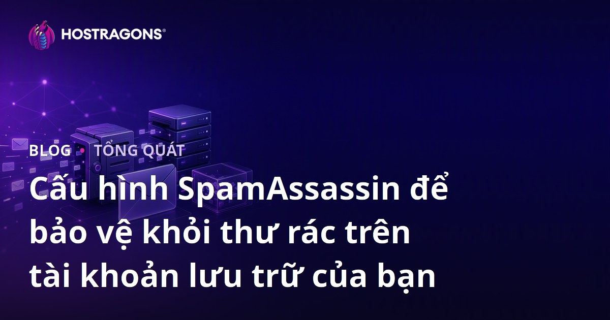 Cấu hình SpamAssassin để bảo vệ khỏi thư rác trên tài khoản lưu trữ của bạn