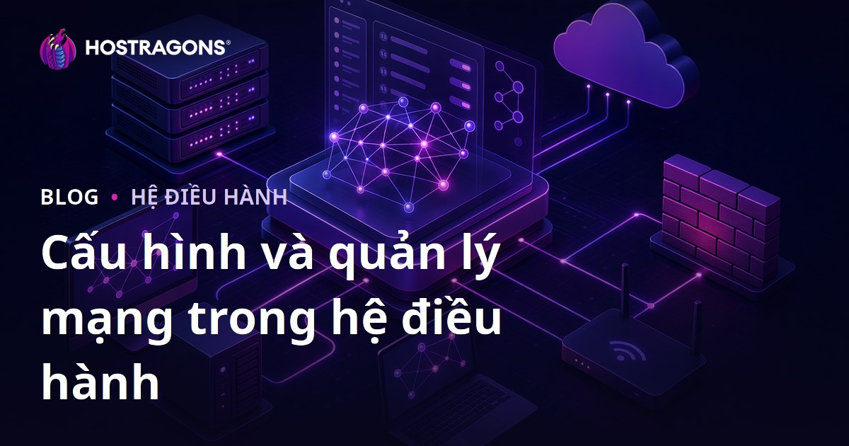 Cấu hình và quản lý mạng trong hệ điều hành