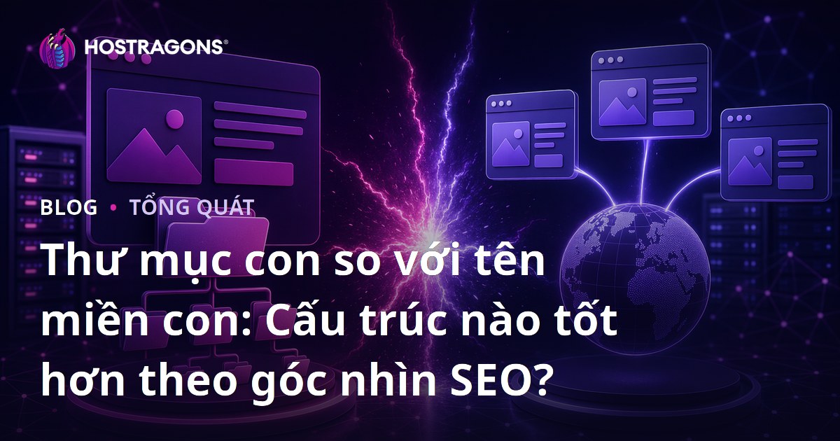 Thư mục con so với tên miền con: Cấu trúc nào tốt hơn theo góc nhìn SEO?