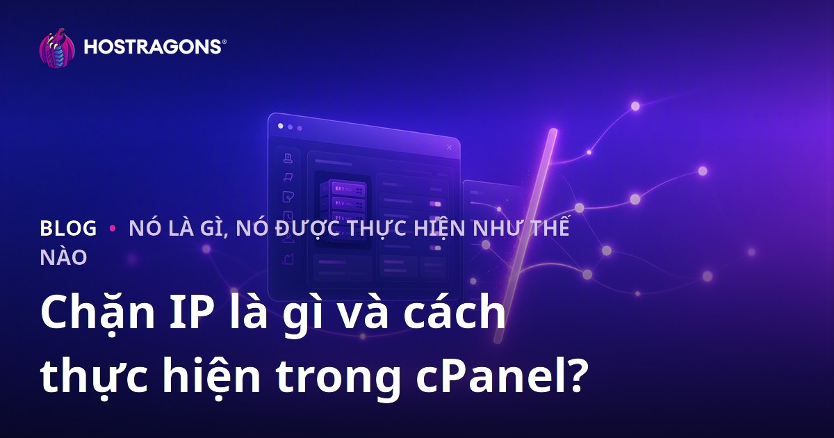 Chặn IP là gì và cách thực hiện trong cPanel?