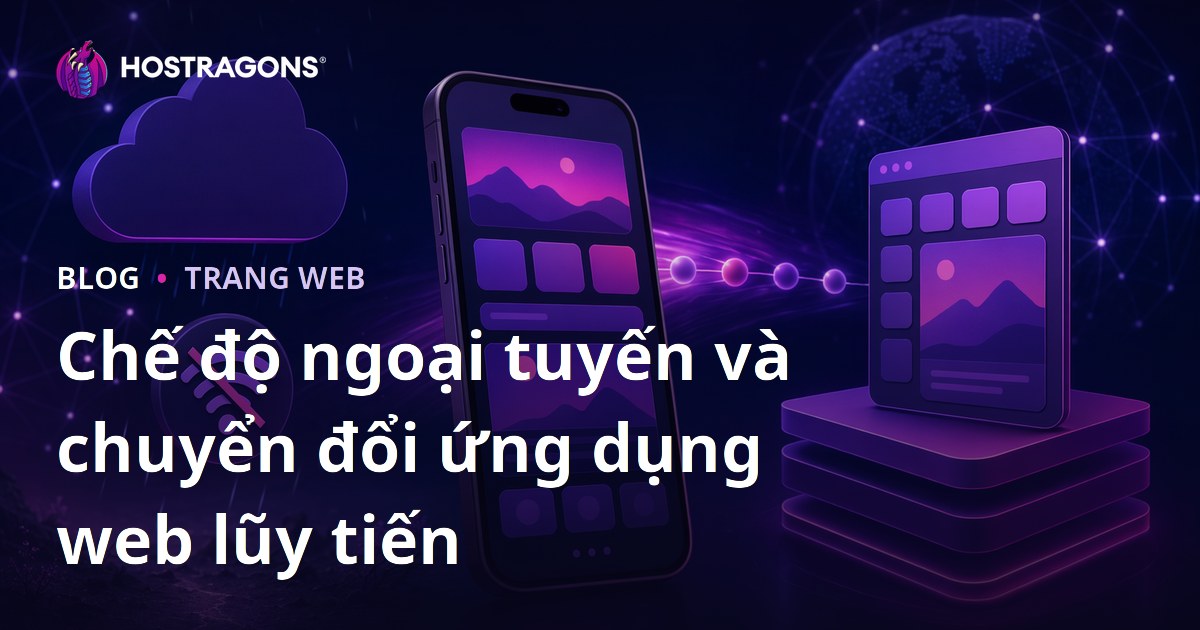 Chế độ ngoại tuyến và chuyển đổi ứng dụng web lũy tiến