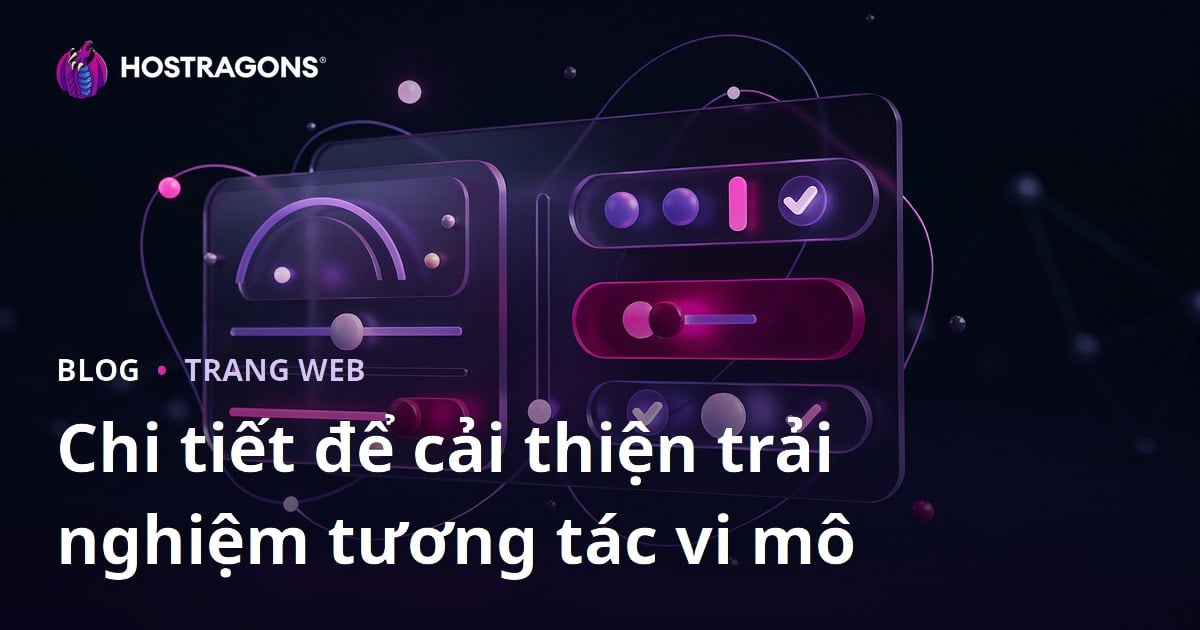Chi tiết để cải thiện trải nghiệm tương tác vi mô