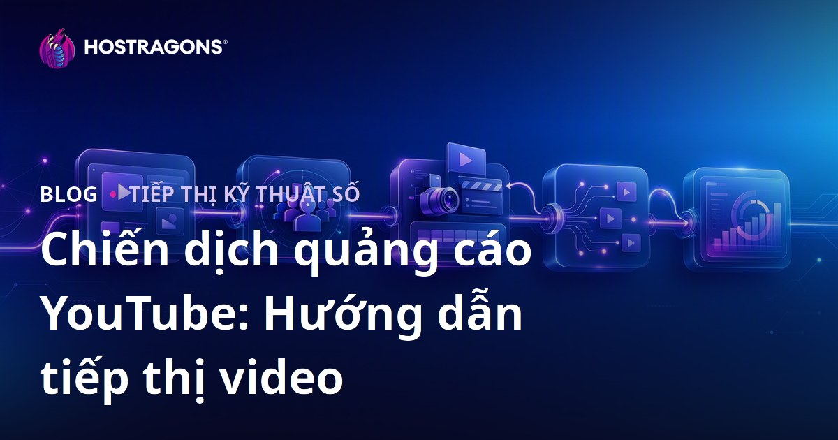 Chiến dịch quảng cáo YouTube: Hướng dẫn tiếp thị video