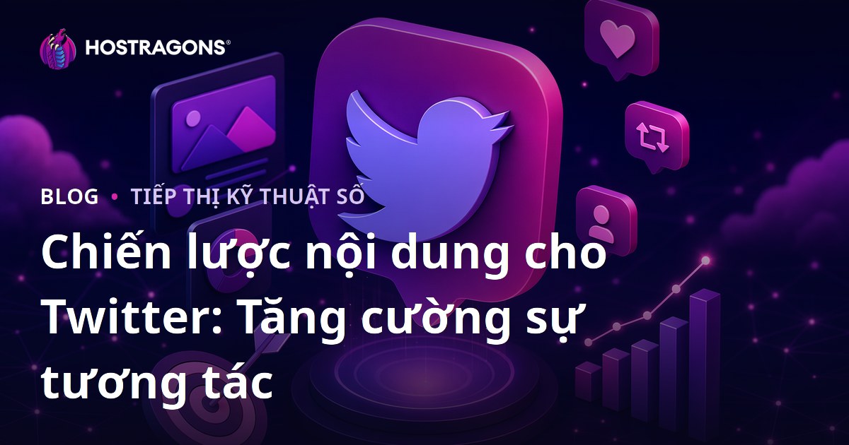 Chiến lược nội dung cho Twitter: Tăng cường sự tương tác