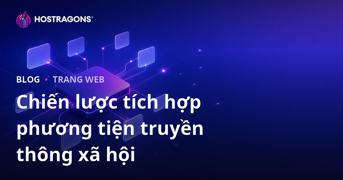 Chiến lược tích hợp phương tiện truyền thông xã hội