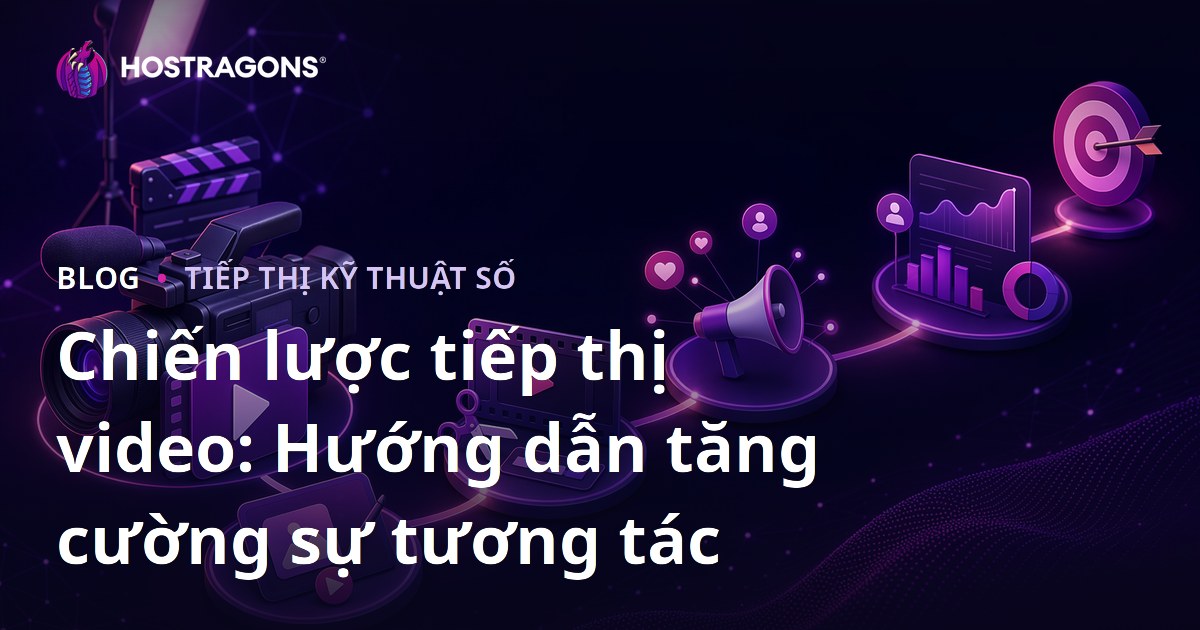 Chiến lược tiếp thị video: Hướng dẫn tăng cường sự tương tác
