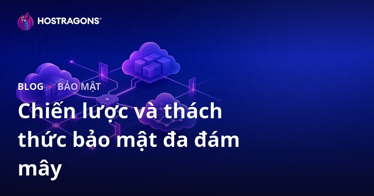 Chiến lược và thách thức bảo mật đa đám mây