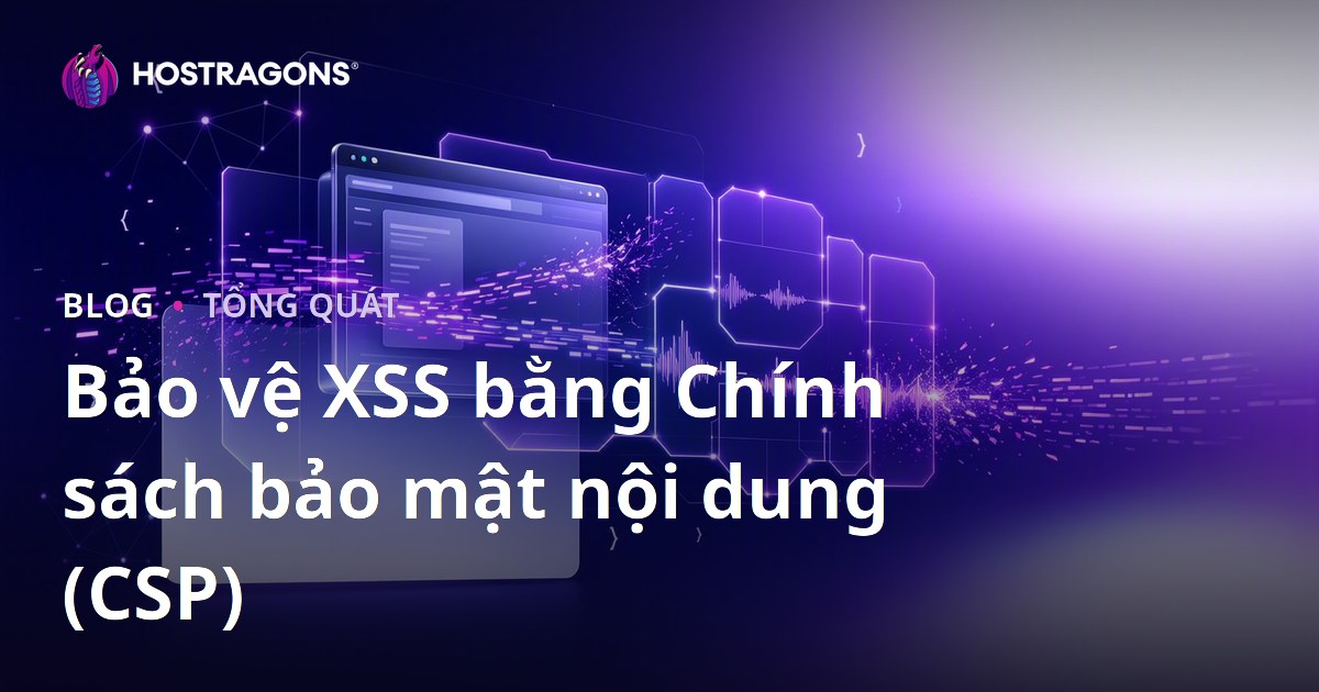 Bảo vệ XSS bằng Chính sách bảo mật nội dung (CSP)