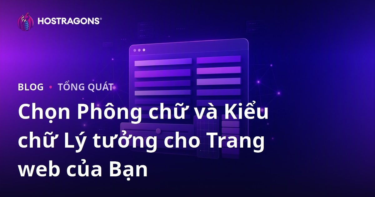 Chọn Phông chữ và Kiểu chữ Lý tưởng cho Trang web của Bạn