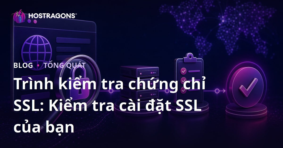 Trình kiểm tra chứng chỉ SSL: Kiểm tra cài đặt SSL của bạn