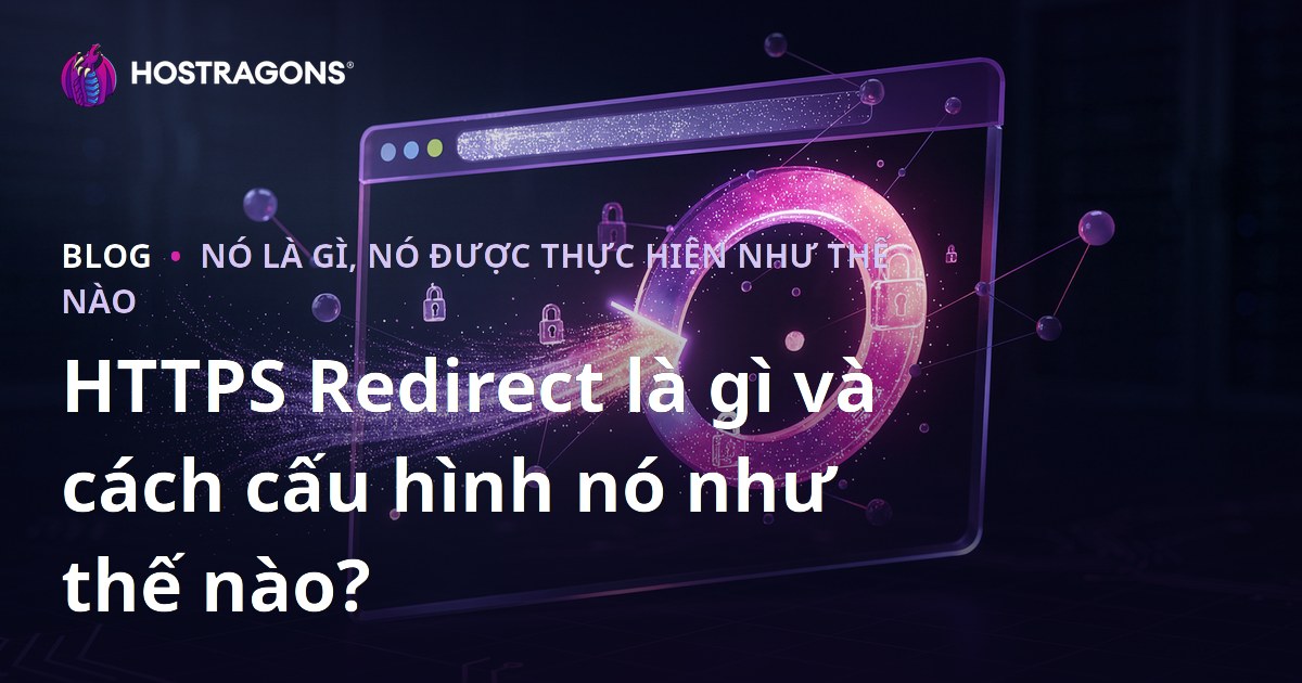 HTTPS Redirect là gì và cách cấu hình nó như thế nào?