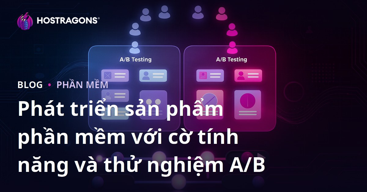 Phát triển sản phẩm phần mềm với cờ tính năng và thử nghiệm A/B