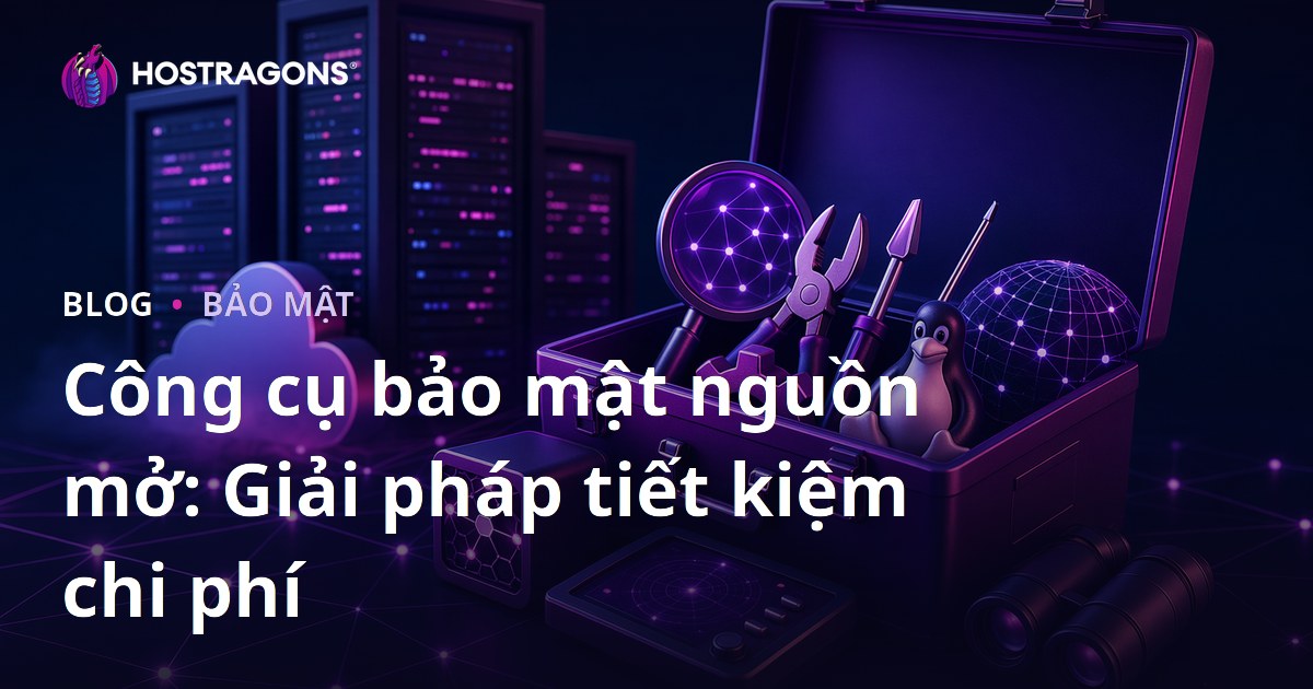 Công cụ bảo mật nguồn mở: Giải pháp tiết kiệm chi phí