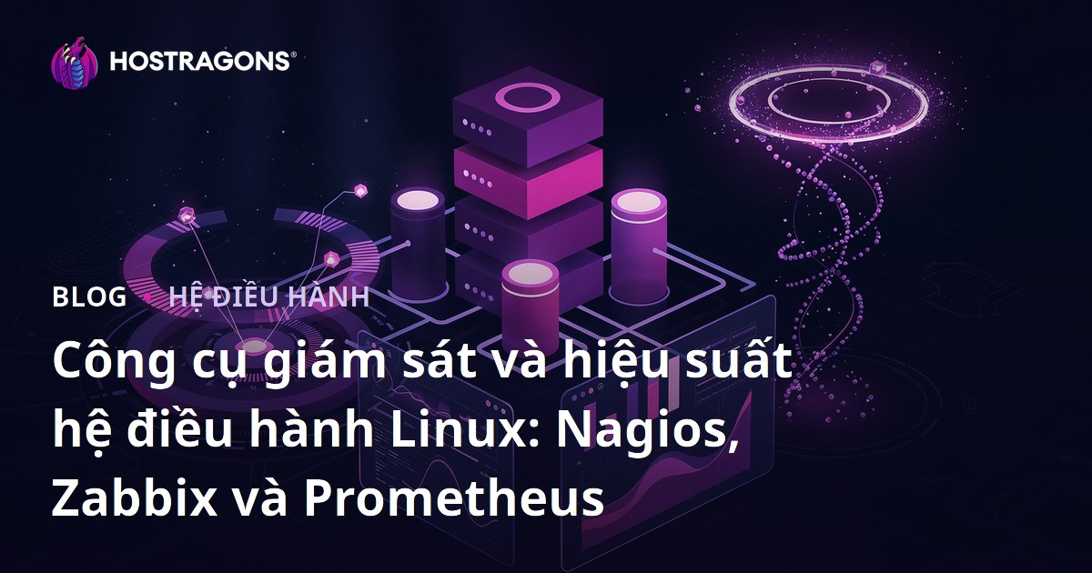 Công cụ giám sát và hiệu suất hệ điều hành Linux: Nagios, Zabbix và Prometheus