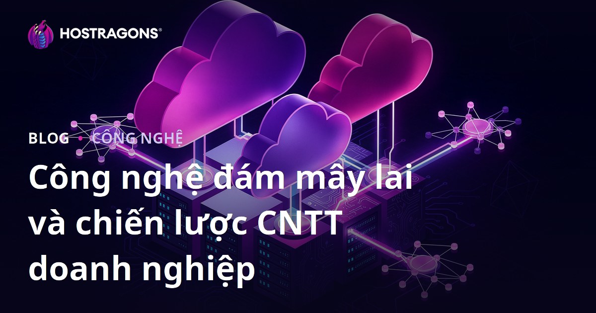 Công nghệ đám mây lai và chiến lược CNTT doanh nghiệp