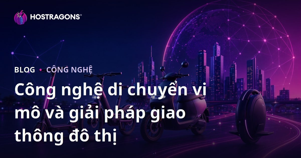 Công nghệ di chuyển vi mô và giải pháp giao thông đô thị
