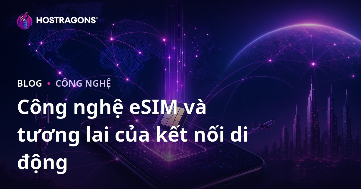 Công nghệ eSIM và tương lai của kết nối di động