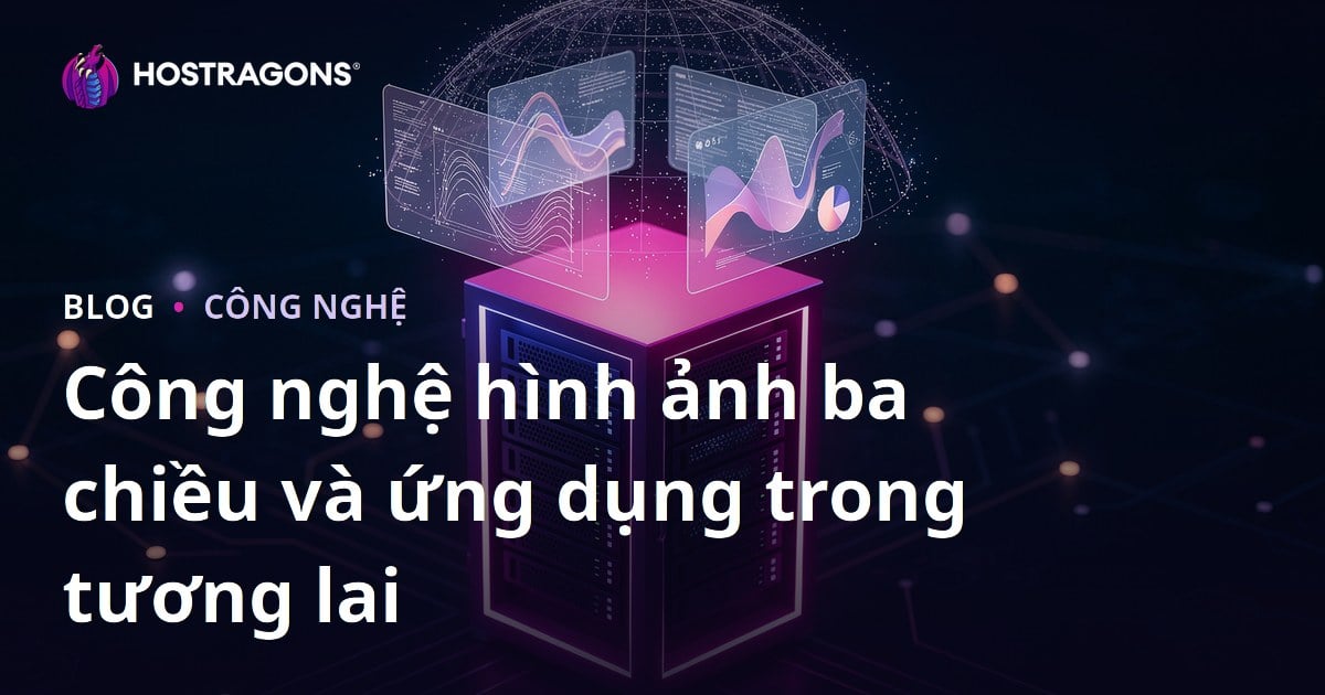 Công nghệ hình ảnh ba chiều và ứng dụng trong tương lai