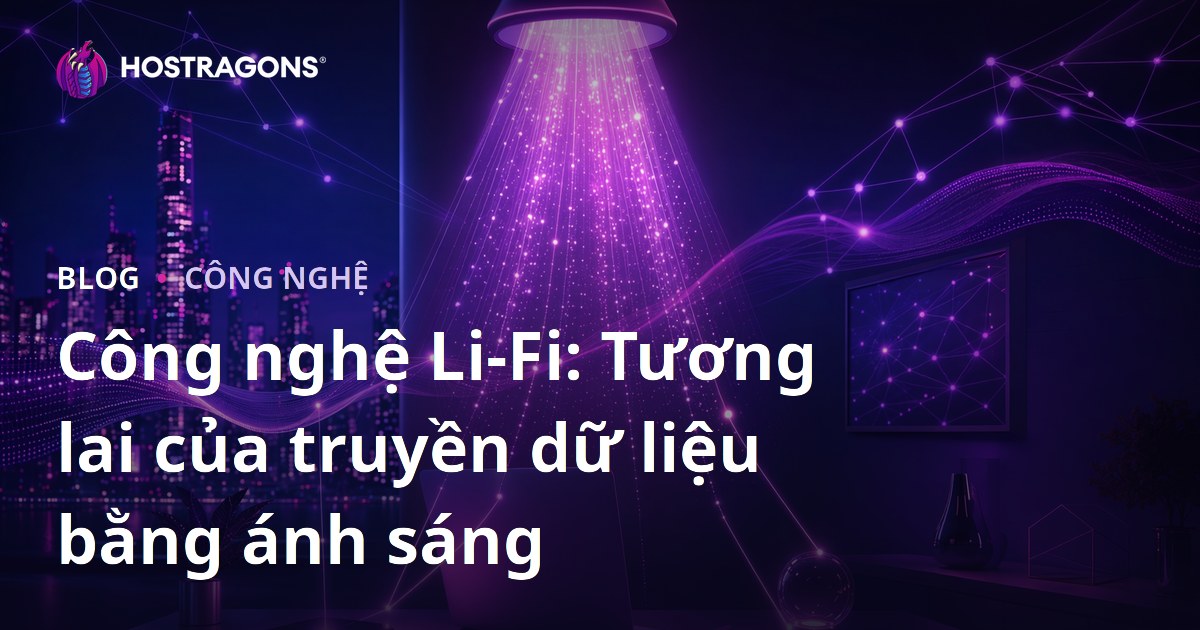 Công nghệ Li-Fi: Tương lai của truyền dữ liệu bằng ánh sáng
