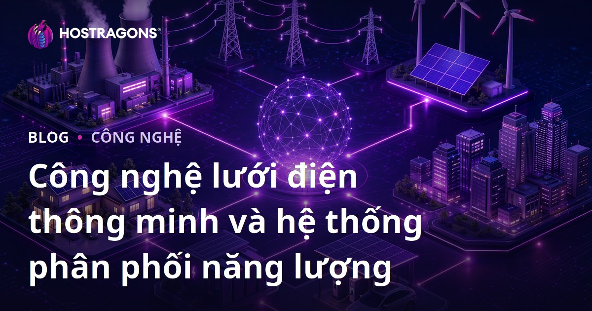 Công nghệ lưới điện thông minh và hệ thống phân phối năng lượng