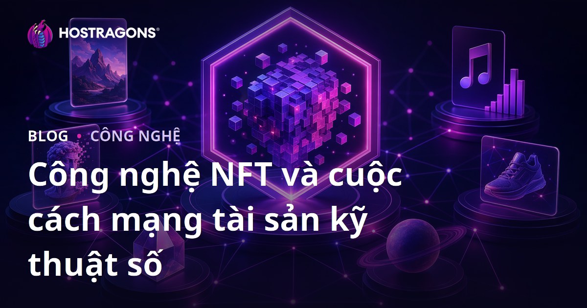 Công nghệ NFT và cuộc cách mạng tài sản kỹ thuật số