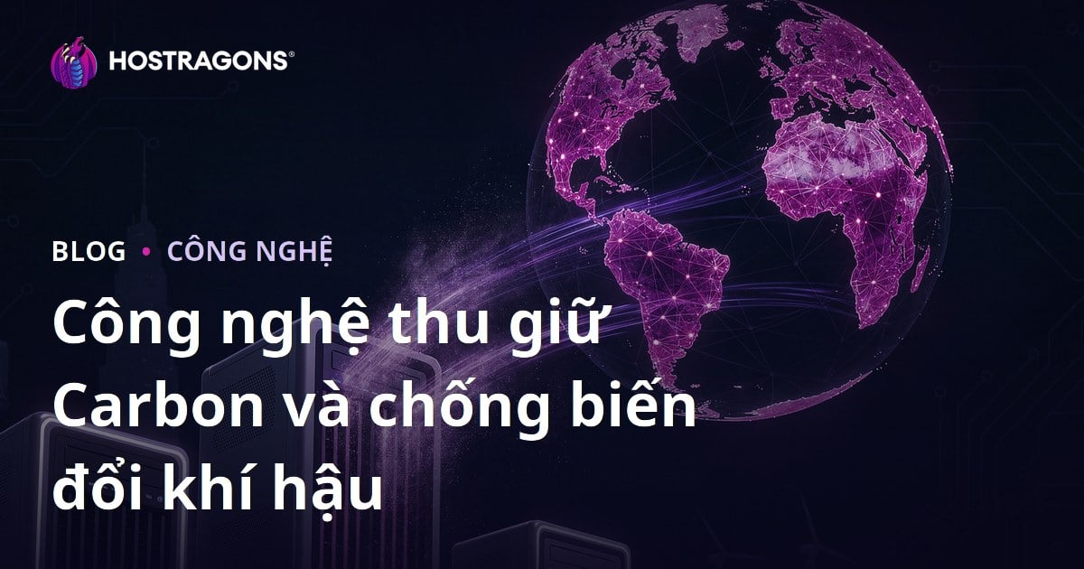 Công nghệ thu giữ Carbon và chống biến đổi khí hậu