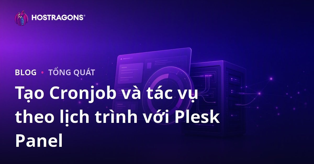 Tạo Cronjob và tác vụ theo lịch trình với Plesk Panel