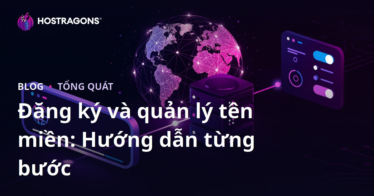 Đăng ký và quản lý tên miền: Hướng dẫn từng bước