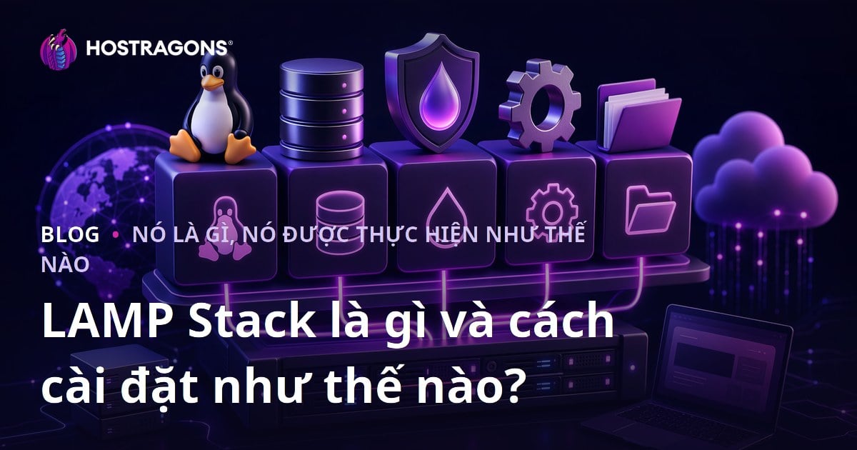 LAMP Stack là gì và cách cài đặt như thế nào?