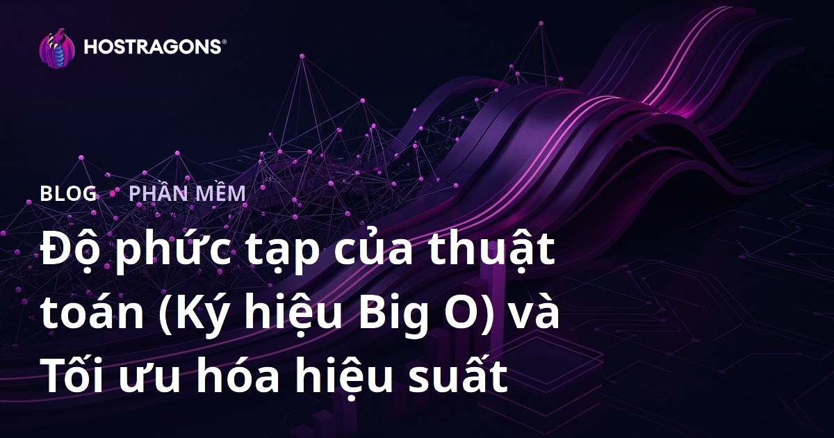 Độ phức tạp của thuật toán (Ký hiệu Big O) và Tối ưu hóa hiệu suất