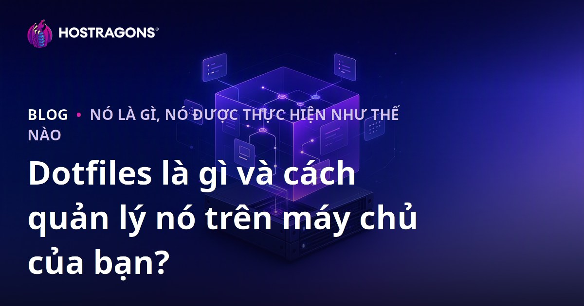 Dotfiles là gì và cách quản lý nó trên máy chủ của bạn?