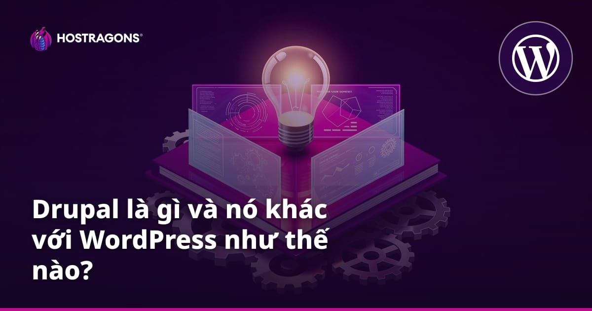 Drupal là gì và nó khác với WordPress như thế nào?