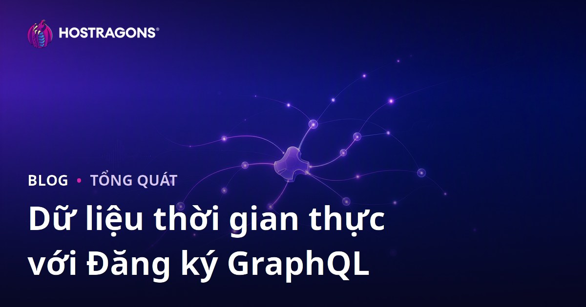 Dữ liệu thời gian thực với Đăng ký GraphQL