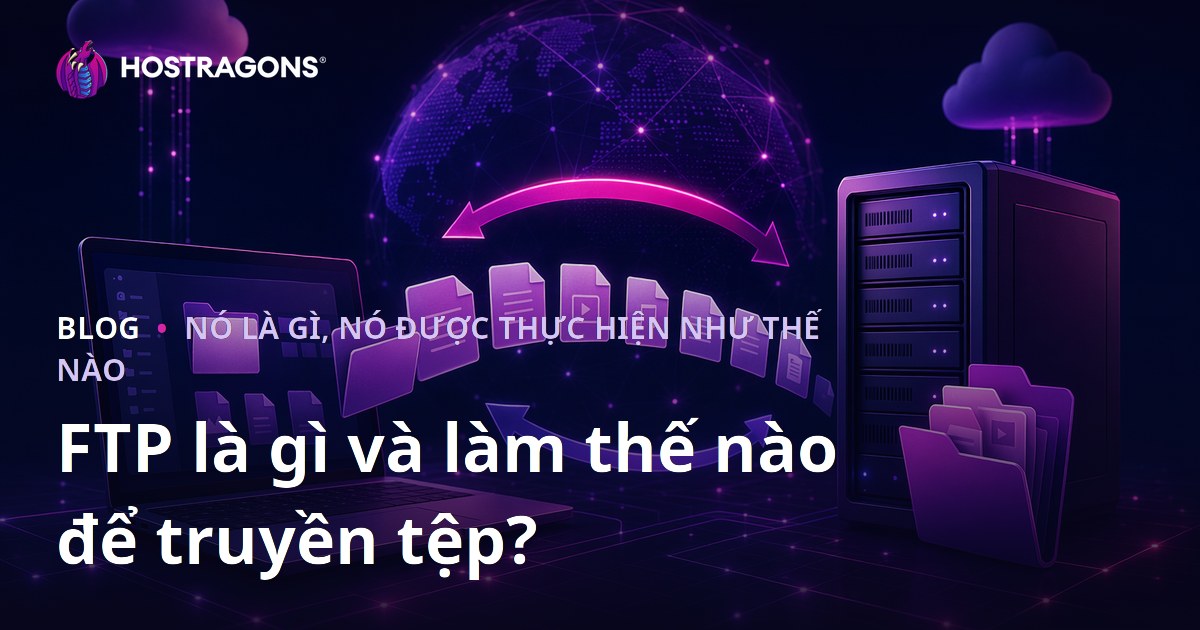 FTP là gì và làm thế nào để truyền tệp?