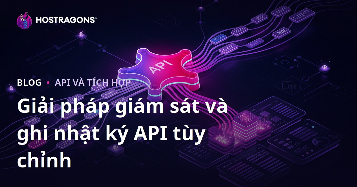Giải pháp giám sát và ghi nhật ký API tùy chỉnh