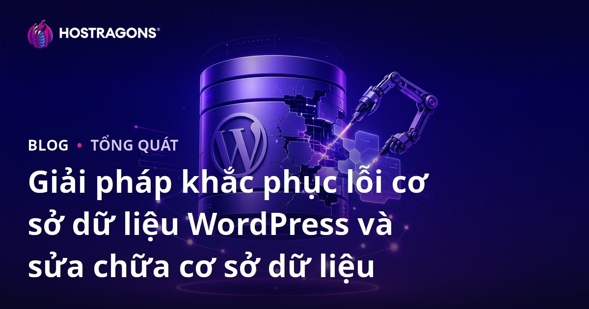 Giải pháp khắc phục lỗi cơ sở dữ liệu WordPress và sửa chữa cơ sở dữ liệu