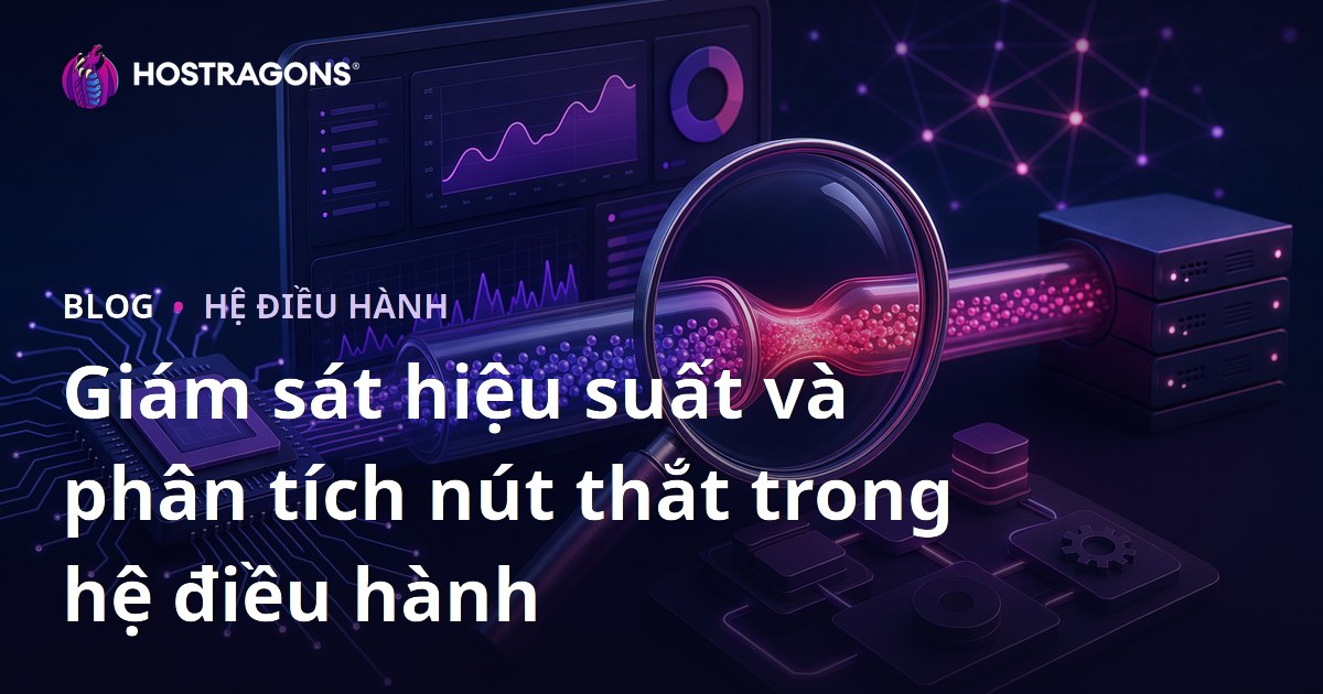 Giám sát hiệu suất và phân tích nút thắt trong hệ điều hành