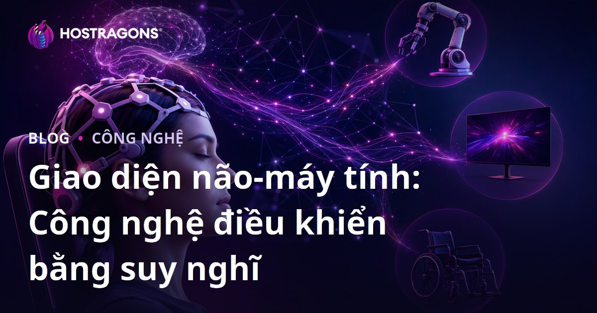 Giao diện não-máy tính: Công nghệ điều khiển bằng suy nghĩ