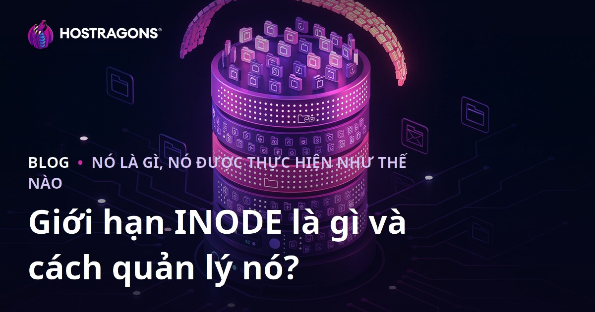 Giới hạn INODE là gì và cách quản lý nó?