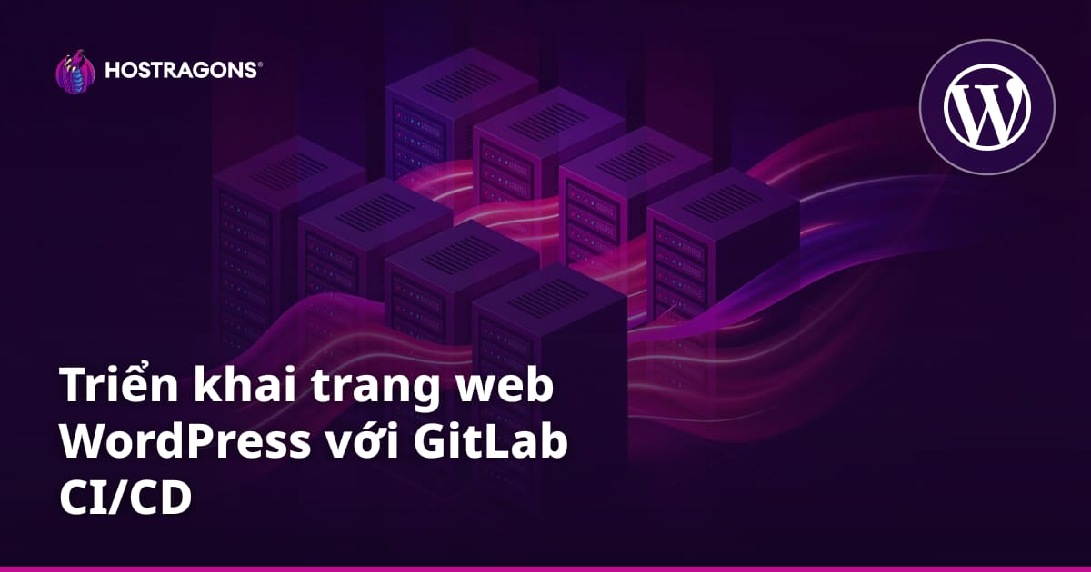 Triển khai trang web WordPress với GitLab CI/CD