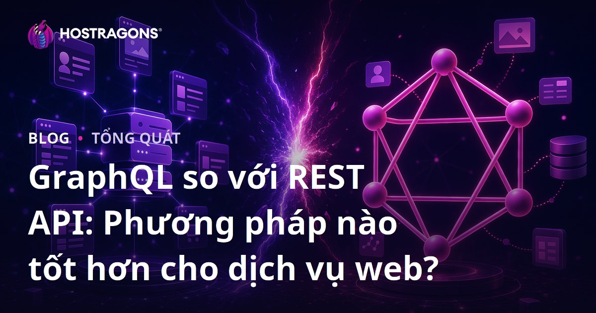 GraphQL so với REST API: Phương pháp nào tốt hơn cho dịch vụ web?