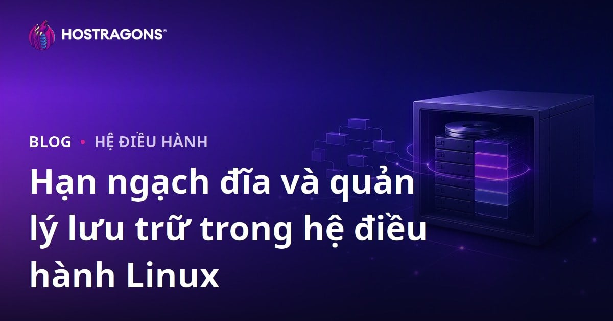 Hạn ngạch đĩa và quản lý lưu trữ trong hệ điều hành Linux