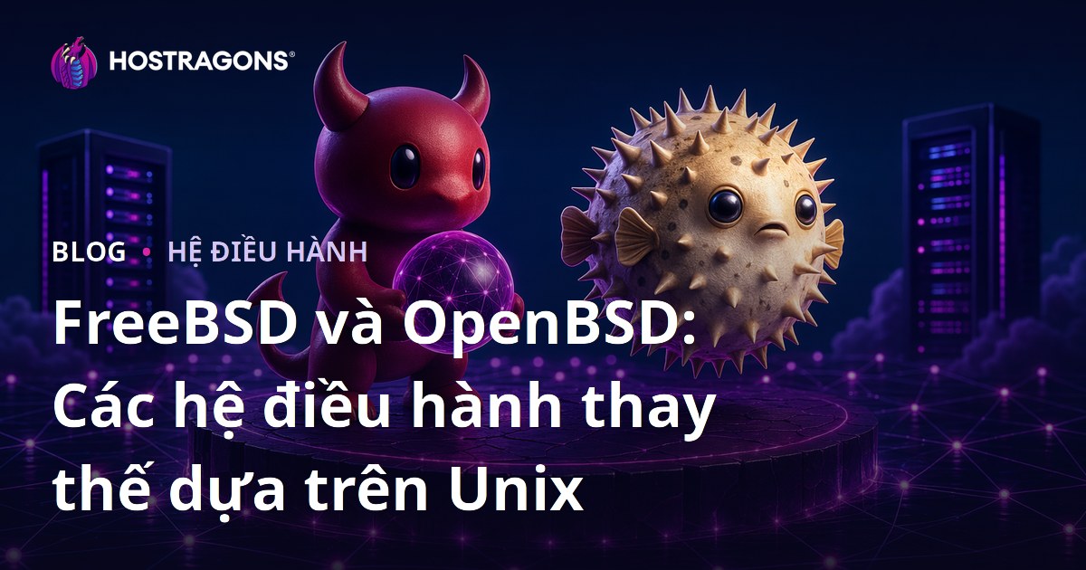 FreeBSD và OpenBSD: Các hệ điều hành thay thế dựa trên Unix